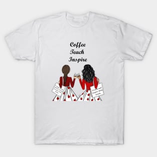 Two Elementary Teachers - Coffee, Teach, Inspire T-Shirt